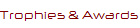 Trophies & Awards